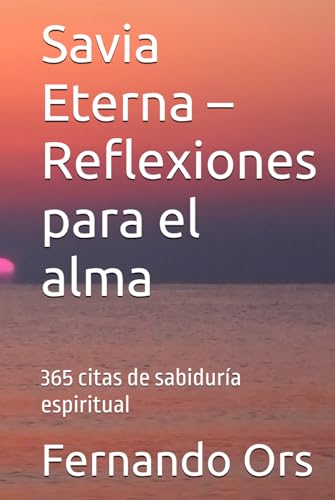 Savia Eterna – Reflexiones para el alma: 365 citas de sabiduría espiritual von Independently published