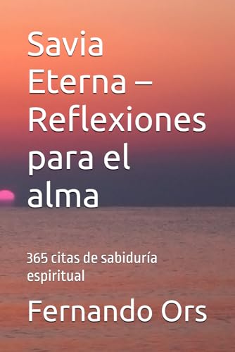 Savia Eterna – Reflexiones para el alma: 365 citas de sabiduría espiritual von Independently published