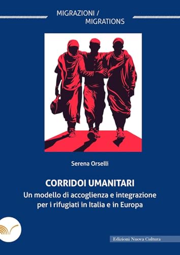 Corridoi umanitari. Un modello di accoglienza e integrazione per i rifugiati in Italia e in Europa von Nuova Cultura