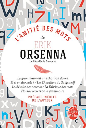L'amitié des mots: La grammaire est une chanson douce ; Les chevaliers du subjonctif ; La révolte des accents ; Et si on dansait ? ; La fabrique des mots ; Plaisirs secrets de la grammaire L'amitié des mots: La grammaire est une chanson douce ; Les chevaliers du subjonctif ; La révolte des accents ; Et si on dansait ? ; La fabrique des mots ; Plaisirs secrets de la grammaire von Le Livre de Poche