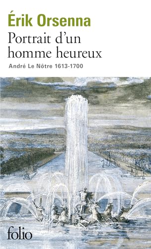 Portrait d'un homme heureux : André Le Nôtre, 1613-1700: Andre le Notre 1613-1700 von Folio