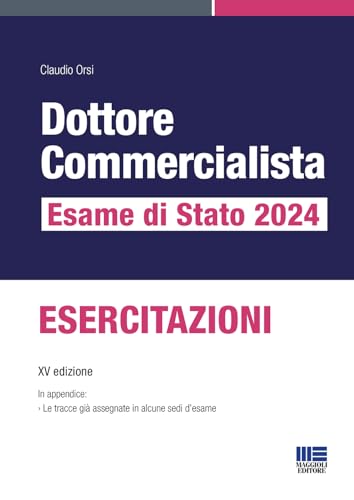 Dottore commercialista. Esame di Stato 2024. Esercitazioni (Concorsi&Esami) von Maggioli Editore