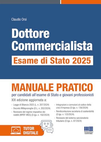 Dottore commercialista. Esame di Stato 2025. Manuale pratico per candidati all'esame di Stato e giovani professionisti. Con tutor digitale (Concorsi&Esami) von Maggioli Editore