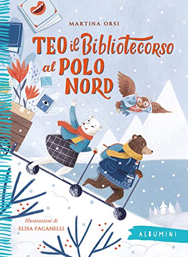 Teo il bibliotecorso al Polo Nord. Ediz. a colori (Albumini, Band 59)