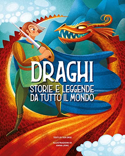 Draghi. Storie e leggende da tutto il mondo. Ediz. a colori von White Star