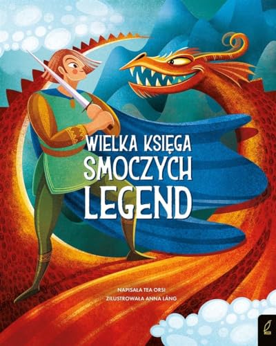 Fantastyczne stworzenia Wielka księga smoczych legend von Wilga