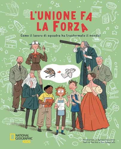 L'unione fa la forza. Come il lavoro di squadra ha trasformato il mondo! Ediz. a colori (National Geographic Kids) von White Star