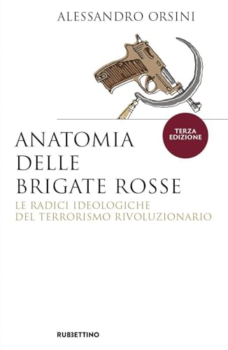 Anatomia delle Brigate Rosse. Le radici ideologiche del terrorismo rivoluzionario. Nuova ediz. (Saggi) von Rubbettino