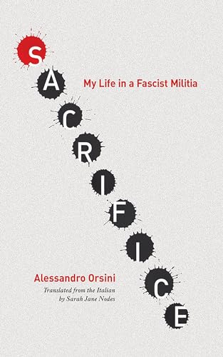 Sacrifice: My Life in a Fascist Militia