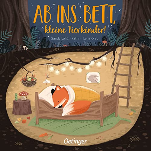 Ab ins Bett, kleine Tierkinder!: Gereimte Gutenacht-Geschichte, die nicht nur kleine Waldtiere einschlummern lässt von Oetinger