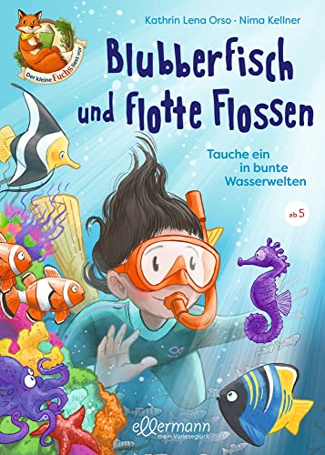 Der kleine Fuchs liest vor. Blubberfisch und flotte Flossen: Tauche ein in bunte Wasserwelten. Fantasievolle Geschichten über Abenteuer in der Welt ... Vorlesen und Entdecken für Kinder ab 5 Jahren Der kleine Fuchs liest vor. Blubberfisch und flotte Flossen: Tauche ein in bunte Wasserwelten. Fantasievolle Geschichten über Abenteuer in der Welt ... Vorlesen und Entdecken für Kinder ab 5 Jahren