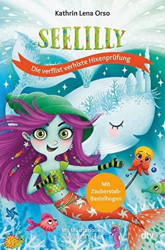 Seelilly – Die verflixt verhixte Hixenprüfung: Bezauberndes Unterwasser-Abenteuer ab 7 (Die Seelilly-Reihe, Band 2) von dtv Verlagsgesellschaft