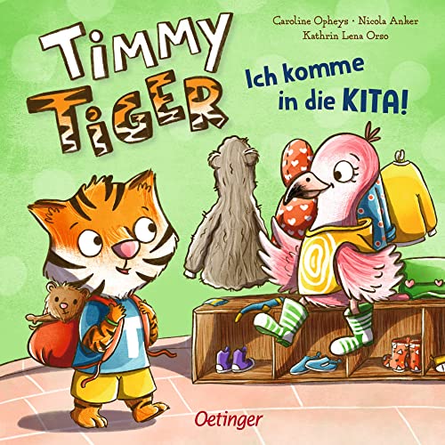 Timmy Tiger. Ich komme in die Kita!: Pappbilderbuch für die perfekte Vorbereitung auf den ersten Kita-Tag für Kinder ab 2 Jahren von Oetinger