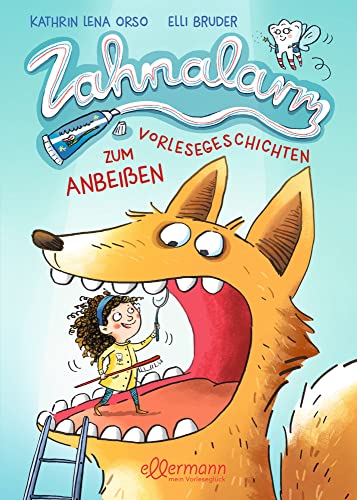 Zahnalarm: Vorlesegeschichten zum Anbeißen. Lustige Vorlesegeschichten, die Kindern ab 3 Jahren die Angst vor dem Zahnarzt nehmen, inkl. Zahnputztipps von ellermann