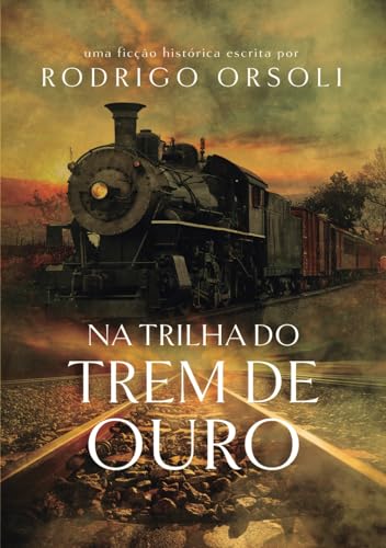 Na trilha do trem de ouro von CBL