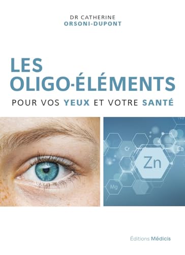 Les oligo-éléments pour vos yeux et votre santé Les oligo-éléments pour vos yeux et votre santé von MEDICIS