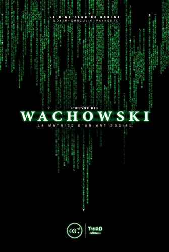 L'oeuvre des Wachowski: La matrice d'un art social von THIRD ED