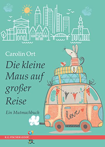 Die kleine Maus auf großer Reise: Ein Mutmachbuch (R.G. Fischer Kiddy) von Fischer, R. G.