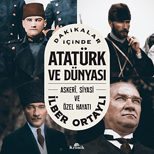 Dakikalar Icinde Atatürk ve Dünyasi - Askeri, Siyasi ve Özel Hayati von Indigo Kitap