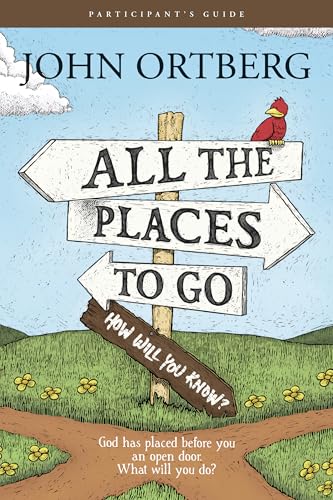 All the Places to Go . . . How Will You Know? Participant's Guide: God Has Placed Before You an Open Door. What Will You Do? von Tyndale House Publishers