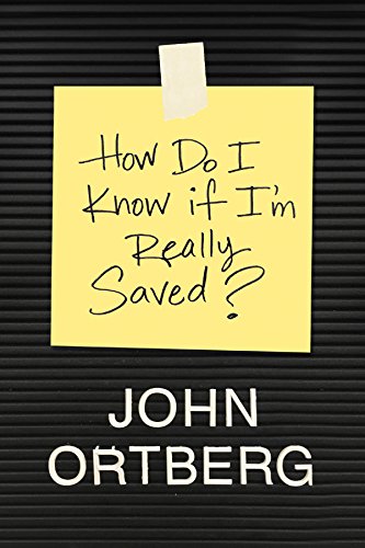 How Do I Know If I'm Really Saved? How Do I Know If I'm Really Saved?