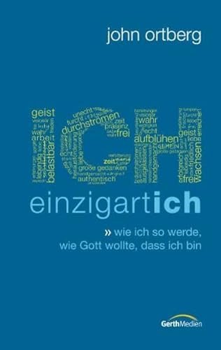 ICH - einzigartich: Wie ich so werde, wie Gott wollte, dass ich bin.