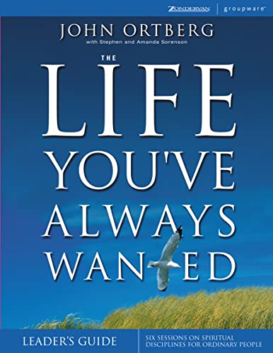 Life You've Always Wanted Leader's Guide: Six Sessions on Spiritual Disciplines for Ordinary People (Groupware) von HarperChristian Resources