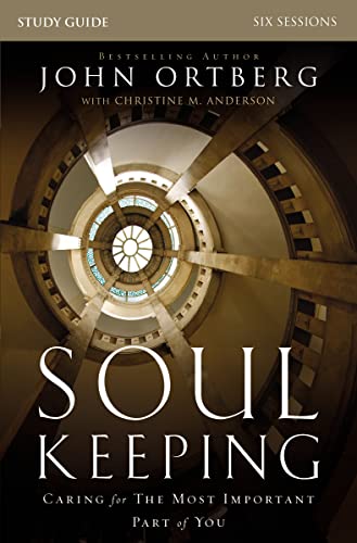 Soul Keeping Bible Study Guide: Caring for the Most Important Part of You