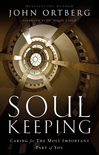 Soul Keeping: Caring For the Most Important Part of You Soul Keeping: Caring For the Most Important Part of You