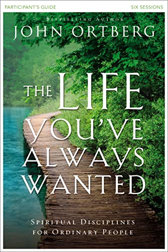 The Life You've Always Wanted Bible Study Participant's Guide: Spiritual Disciplines for Ordinary People The Life You've Always Wanted Bible Study Participant's Guide: Spiritual Disciplines for Ordinary People von HarperChristian Resources