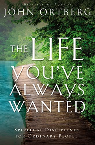 The Life You've Always Wanted: Spiritual Disciplines for Ordinary People von HarperCollins