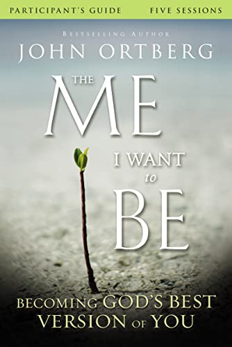 The Me I Want to Be Bible Study Participant's Guide: Becoming God's Best Version of You The Me I Want to Be Bible Study Participant's Guide: Becoming God's Best Version of You