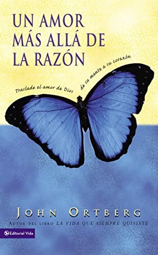 Un amor más allá de la razón: Traslade el amor de Dios de su mente a su corazón von Vida Publishers