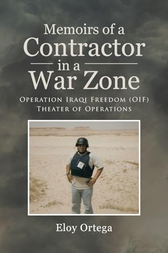 Memoirs of A Contractor in A War Zone: Operation Iraqi Freedom (OIF) Theater of Operations von Page Publishing