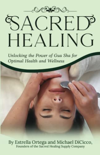Sacred Healing: Unlocking the Power of Gua Sha for Optimal Health and Wellness (Sacred Healing Series) von Independent Publisher