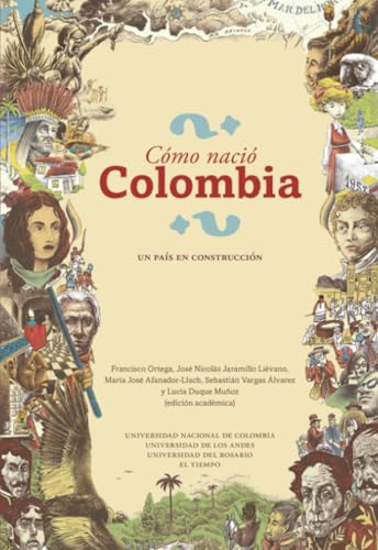 Cómo nació Colombia: Un país en construcción Cómo nació Colombia: Un país en construcción von Universidad de los Andes