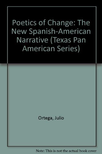 Poetics of Change: The New Spanish-American Narrative (Texas Pan American Series)