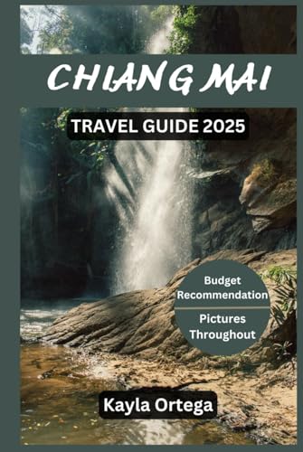 CHIANG MAI TRAVEL GUIDE 2025: Chiang Mai Travel Guide 2025: Top Attractions, Hidden Gems, Current Affairs, Job Opportunities, Interactive QR Maps, Practical Tips, Local Experiences and More. von Independently published