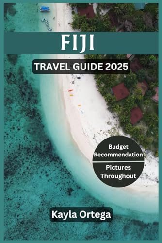 FIJI TRAVEL GUIDE 2025: Fiji Travel Guide 2025: Top Attractions, Hidden Gems, Current Affairs, Job Opportunities, Interactive QR Maps, Practical Tips, Local Experiences, and More. von Independently published