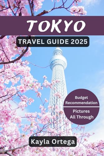 TOKYO TRAVEL GUIDE 2025: Uncover Must-See Attractions, Hidden Treasures, Local Insights, Job Prospects, Smart Navigation, Essential Travel Tips and More von Independently published