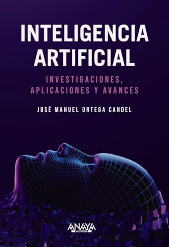 Inteligencia Artificial. Investigaciones, aplicaciones y avances (TÍTULOS ESPECIALES) von ANAYA MULTIMEDIA