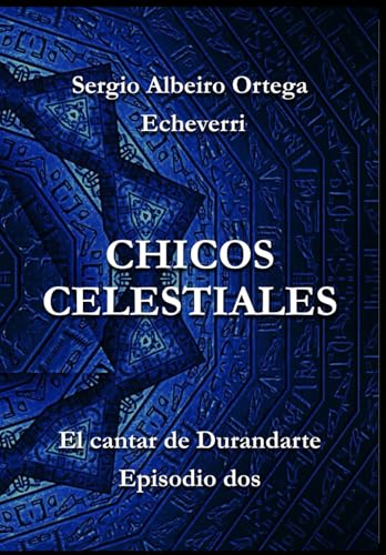 CHICOS CELESTIALES: El cantar de Durandarte, episodio dos von Independently published