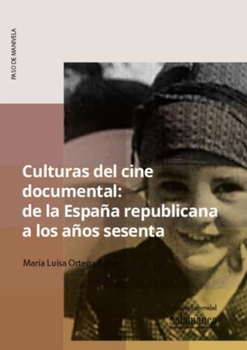 Culturas del cine documental: de la España republicana a los años sesenta (Paso de manivela, Band 1) von Ediciones Universidad de Salamanca