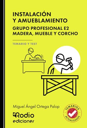 INSTALACIÓN Y AMUEBLAMIENTO. Grupo Profesional E2. Madera, mueble y corcho. TEMARIO Y TEST von Ediciones Rodio