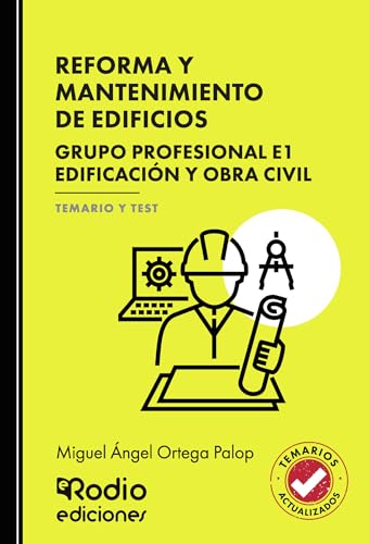 REFORMA Y MANTENIMIENTO DE EDIFICIOS. Grupo Profesional E1. Edificación y obra civil. TEMARIO Y TEST von Ediciones Rodio