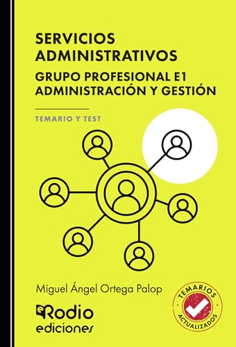 SERVICIOS ADMINISTRATIVOS. Grupo Profesional E1. Administración y Gestión. TEMARIO Y TEST von Ediciones Rodio