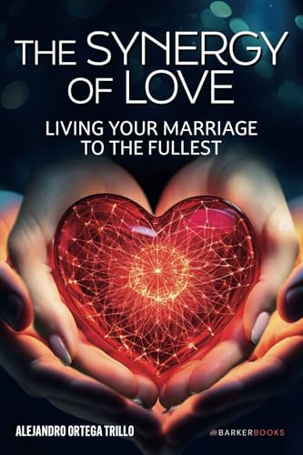 The Synergy of Love: Living your Marriage to the Fullest