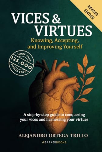 VICES & VIRTUES. Knowing, Accepting, and Improving Yourself: A step-by-step guide to conquering your vices and harnessing your virtues von Barker Publishing LLC