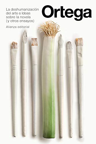 La deshumanización del arte e Ideas sobre la novela y otros ensayos (El libro de bolsillo - Bibliotecas de autor - Biblioteca Ortega y Gasset) von Alianza