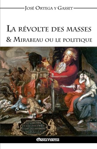 La révolte des masses & Mirabeau ou le politique von Omnia Veritas Ltd